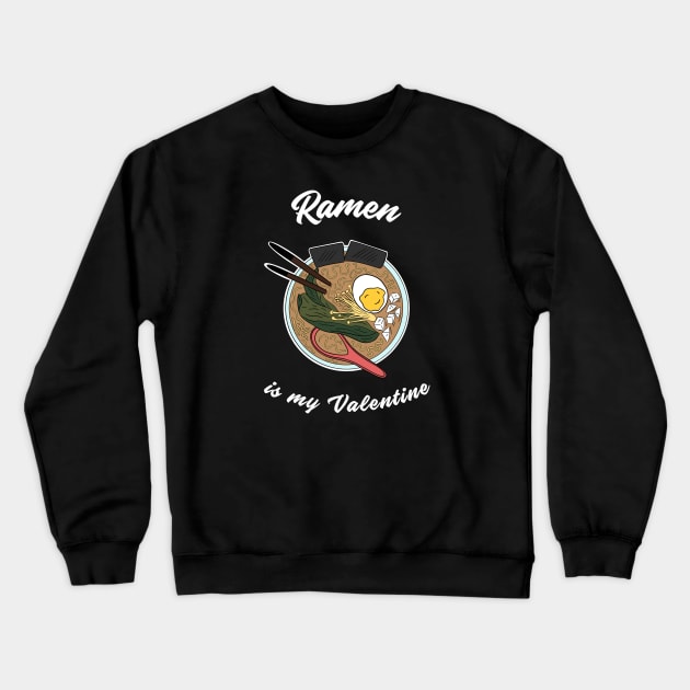 Ramen is my Valentine Crewneck Sweatshirt by Cute_but_crazy_designs